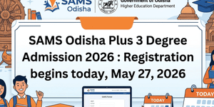 SAMS Odisha Plus 3 Degree Admission 2026 Dates Announced: Registration begins today