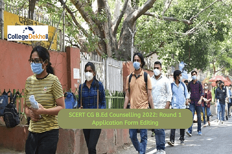 SCERT CG B.Ed Counselling 2022: Round 1 Application Form Editing from August 12SCERT CG B.Ed Counselling 2022: Round 1 Application Form Editing from August 12