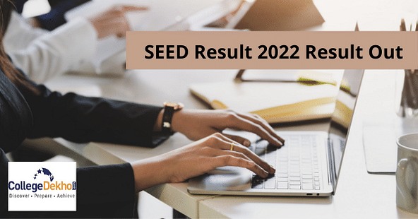 SEED 2022: Result (Out), Steps to Download the Scorecard