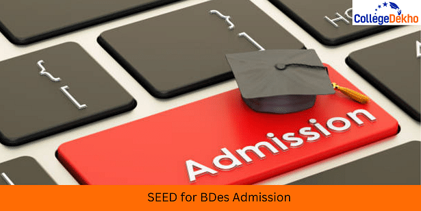SEED 2024 for BDes Admission: Dates, Application Process (Closed), Admit Card, Result (Out)