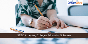 SEED Accepting Colleges Admission Schedule