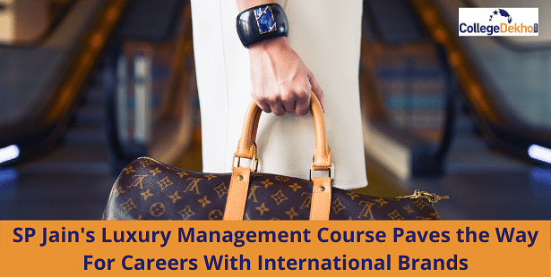 SP Jain's Luxury Management Course Paves the Way For Careers With International Brands