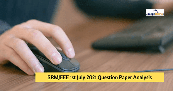 SRMJEEE 1st July 2021 Question Paper Analysis, Answer Key, Solutions