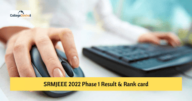SRMJEEE 2022 Phase 1 Result (Out): Steps to Check, Direct Link to Download Rank Card