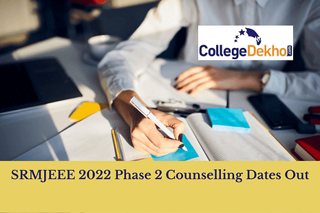 SRMJEEE 2022 Phase 2 Counselling Dates Out: Check Online Counselling Schedule
