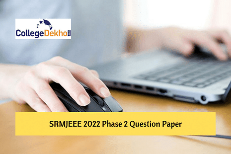 SRMJEEE 2022 Phase 2 Question Paper - Download PDF of Memory-Based Questions