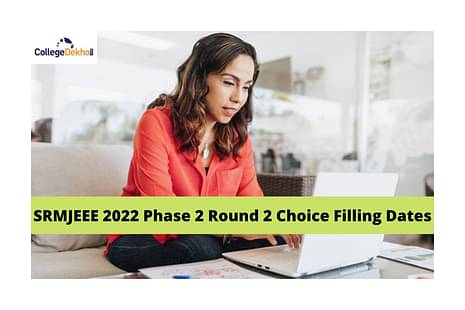 SRMJEEE-2022-phase-2-round-2-choice-filling-dates
