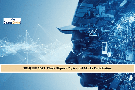 SRMJEEE 2023: Check Physics Topics and Marks Distribution