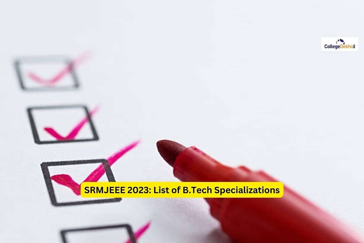 SRMJEEE 2023: List Of B.Tech Specializations Offered By SRM ...