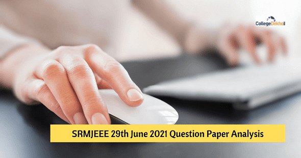 SRMJEEE 29th June 2021 Question Paper Analysis, Answer Key, Solutions
