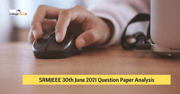 SRMJEEE 30th June 2021 Question Paper Analysis, Answer Key, Solutions
