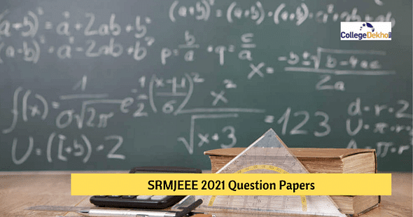 SRMJEEE 2021 Question Papers (Phase 1) – Download PDF of All Slots