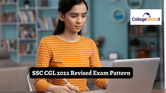 SSC CGL 2022 Revised Exam Pattern