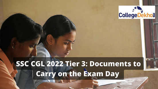 SSC CGL 2022 Tier 3 Documents to Carry on Exam Day