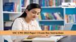 SSC CPO 2022 Paper 1 Exam Day Instructions