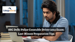 SSC Delhi Police Constable Driver 2022 Exam: Check Last-minute Preparation Tips and Strategies