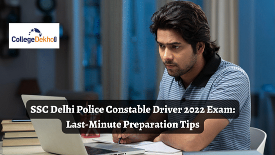 SSC Delhi Police Constable Driver 2022 Exam: Check Last-minute Preparation Tips and Strategies