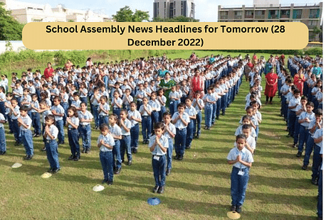 School Assembly News Headlines for 28 December 2022: Top Stories, National, International, Sports