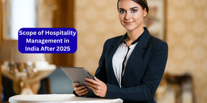 Scope of Hospitality Management in India After 2025