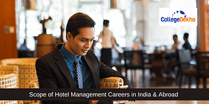 Scope of Hotel Management Careers in India & Abroad