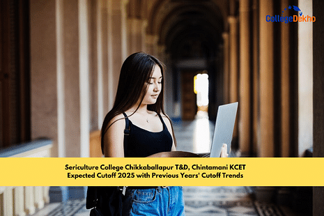 Sericulture College Chikkaballapur T&D, Chintamani KCET Expected Cutoff 2025 with Previous Years' Cutoff Trends