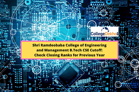 Shri Ramdeobaba College of Engineering and Management B.Tech CSE Cutoff: Check Closing Ranks for Previous Year