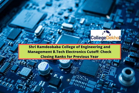 Shri Ramdeobaba College of Engineering and Management B.Tech Electronics Cutoff: Check Closing Ranks for Previous Year