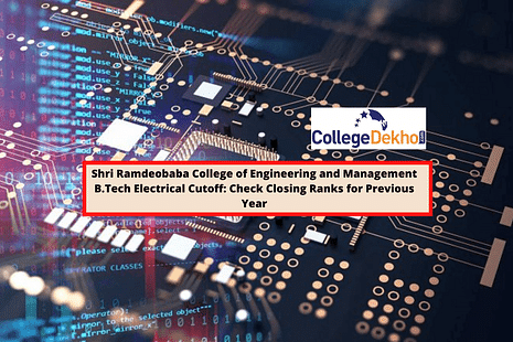 Shri Ramdeobaba College of Engineering and Management B.Tech Electrical Cutoff: Check Closing Ranks for Previous Year