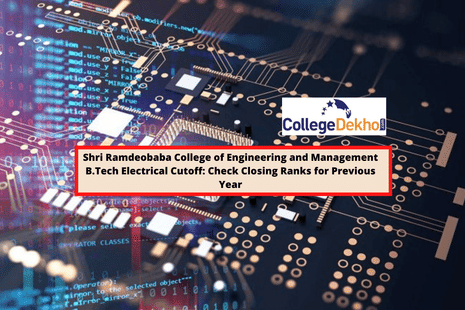 Shri Ramdeobaba College of Engineering and Management B.Tech Electrical Cutoff: Check Closing Ranks for Previous Year