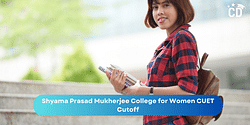 Shyama Prasad Mukherjee College for Women CUET UG Cutoff 2025: Expected Cutoff based on Previous Trends