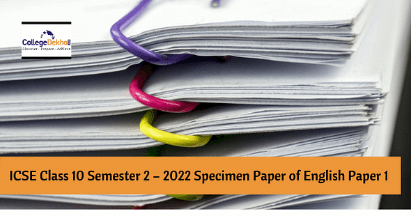 ICSE Class 10 Semester 2 English Paper 1 Specimen Paper 2022 (Available): Download Sample PDF & Check Pattern