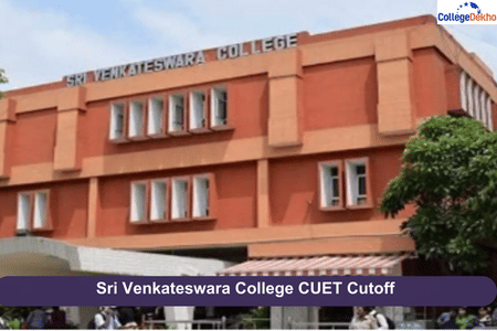 श्री वेंकटेश्वर कॉलेज (वेन्की) सीयूईटी कटऑफ 2025 (Sri Venkateswara College (Venky) CUET Cutoff 2025 in Hindi): पिछले रुझानों के आधार पर संभावित कटऑफ