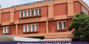 Sri Venkateswara College CUET Cutoff 2024