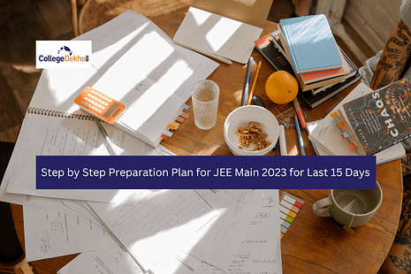 Step by Step Preparation Plan for JEE Main 2023 for Last 15 Days