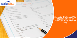 Steps to Challenge/File Objection Form on MHT CET 2026 Answer Key - Dates, Fee, Process, Refund Rules
