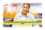 CUET UG 2022: Steps to Retrieve Application Number & Password