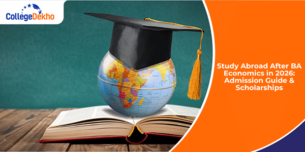Study Abroad After BA Economics in 2026: Admission Guide & Scholarships ...