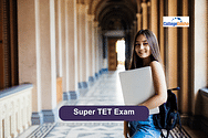 Super TET 2024: Notification, Exam Date, Apply Online, Syllabus, Eligibility, Vacancy