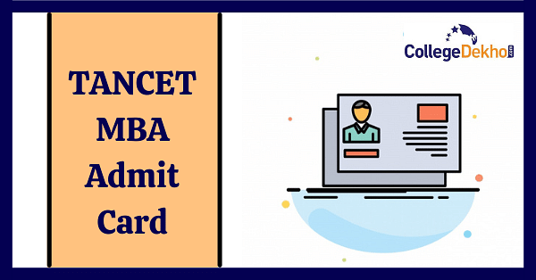 TANCET MBA 2024 Admit Card Steps to Download Details CollegeDekho