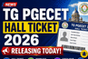 TG PGECET 2026 Hall Ticket Releasing Today at pgecet.tgche.ac.in: Check Exam Dates and Download Steps