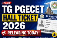 TG PGECET 2026 Hall Ticket Releasing Today at pgecet.tgche.ac.in: Check Exam Dates and Download Steps