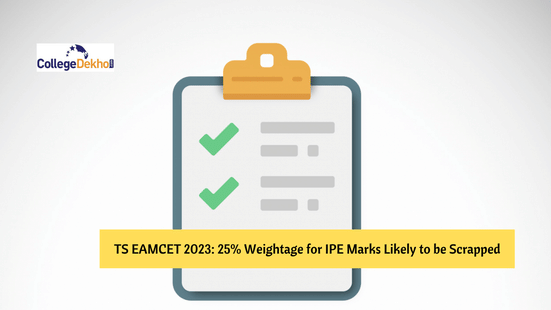 TS EAMCET 2023: 25% Weightage for IPE Marks Likely to be Scrapped