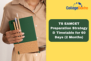 TS EAMCET 2024 Preparation Strategy & Timetable for 60 Days (2 Months) – Check Detailed Study Plan