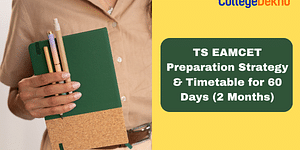 TS EAMCET 2024 Preparation Strategy & Timetable for 60 Days (2 Months)