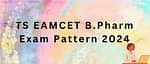 TS EAMCET B.Pharm 2024 Exam Pattern