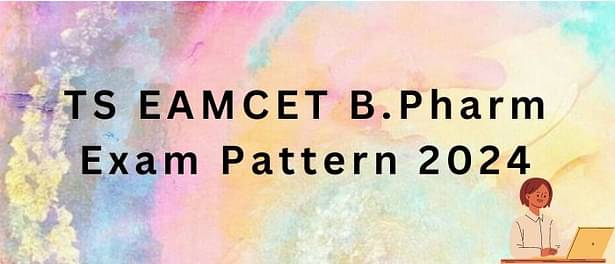 TS EAMCET B.Pharm 2024 Exam Pattern