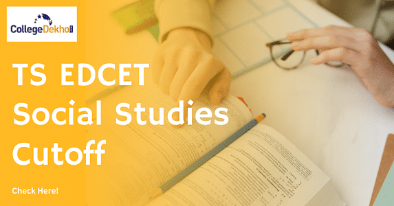 TS EDCET Social Studies Cutoff: Check Opening & Closing Ranks Here!