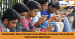 Tamil Nadu: Class 10 Exams Cancellation to Impact Merit-Based Polytechnic Admission