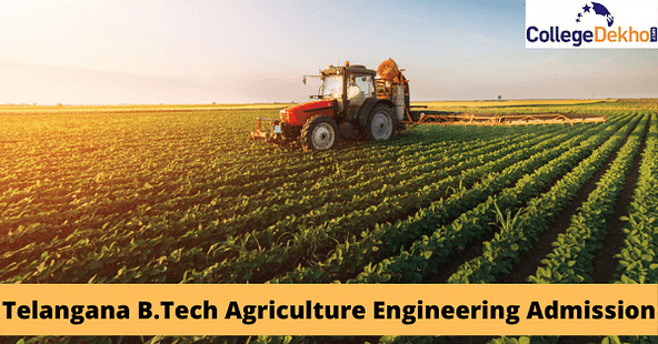 Telangana B.Tech Agriculture Engineering Admission 2023: Dates, Entrance Exam, Eligibility, Counselling Process, Seat Allotment