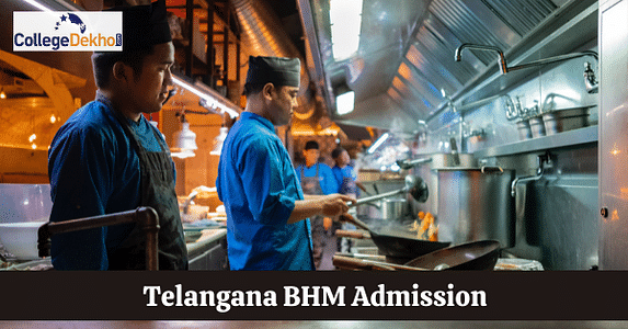 తెలంగాణ BHM అడ్మిషన్ 2023 (Telangana BHM Admission 2023)  - తేదీలు , అర్హత, దరఖాస్తు, ఎంట్రన్స్ పరీక్షలు, ఎంపిక ప్రక్రియ, టాప్ కళాశాలలు
